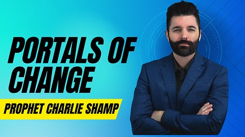 Portals of Change | Prophet Charlie Shamp