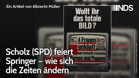 Scholz (SPD) feiert Springer – wie sich die Zeiten ändern | Albrecht Müller | NDS-Podcast