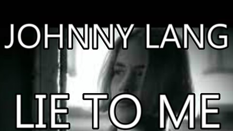 🎵 JOHNNY LANG - LIE TO ME (LYRICS)