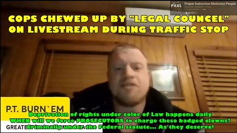 COPS CHEWED UP BY "LEGAL COUNCEL" ON LIVESTREAM DURING TRAFFIC STOP