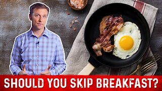 Should You Skip Breakfast? – Dr. Berg
