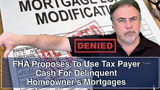 FHA Proposes To Use Tax Payer Cash For Delinquent Homeowner's Mortgages - Housing Bubble 2.0