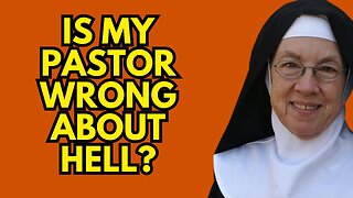 Is My Pastor WRONG About Hell? - Mother Miriam