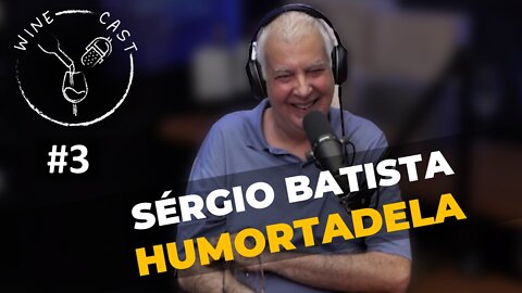 Winecast #3 - Sergio Batista - Humortadela