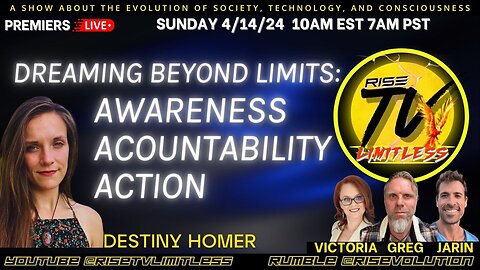 RISE TV 4/14/24 DREAMING BEYOND LIMITS: AWARENESS, ACOUNTABILITY, ACTION W/ DESTINY HOMER