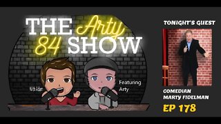 Comedian Marty Fidelman on The Arty 84 Show – 2021-04-21 – EP 178