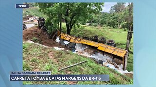 Santa Bárbara do Leste: Carreta tomba e cai às margens da BR-116