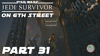 Jedi: Survivor on 6th Street Part 31