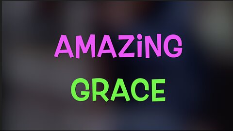 AMAZING GRACE