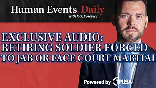 Human Events Daily -Oct 14 2021-EXCLUSIVE: Retiring Soldier Forced To Take Jab or Face Court Martial