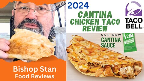 2024 Taco Bell Cantina Chicken Taco Review - Great or Gimmick? | Bishop Stan Food Reviews