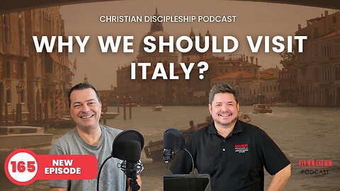 Why We Should Visit Italy? | Riot Podcast Ep 165 | Christian Podcast