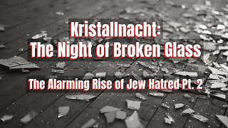 Kristallnacht: The Night of Broken Glass: Truth Today on Tuesday Ep. 53 11/14/23