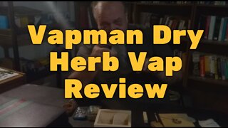 Vapman Dry Herb Vap Review