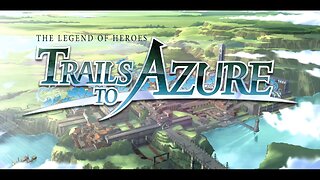 Legend of Heroes: Trails to Azure - Part 4: Police Academy