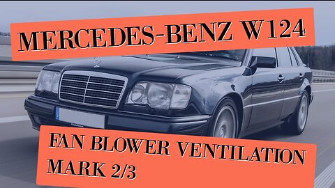Mercedes Benz W124 Mark 2/3 - Fix or replace the fan blower ventilation heater DIY