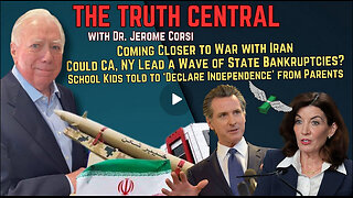 Coming Closer to War with Iran; CA, NY to Lead a Wave of State Bankruptcies?