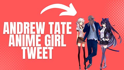 Andrew Tate Anime Girl Tweet MUST SEE!!