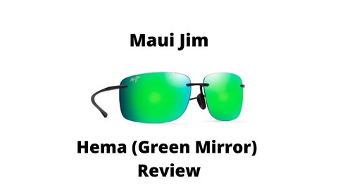 Maui Jim Hema (Green Mirror) Polarized Sunglasses Review