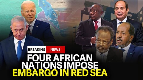 Four African Nations Block Israel's Access to Red Sea - Panic in Israel