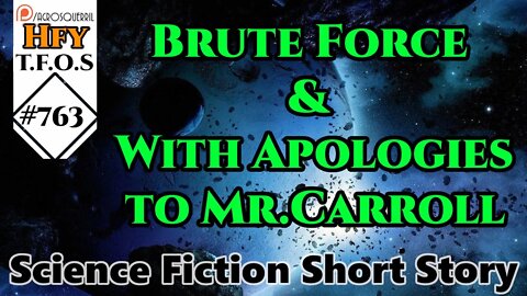 Sci-Fi Short Stories - Brute Force & With Apologies to Mr Carroll (R/HFY TFOS# 763)