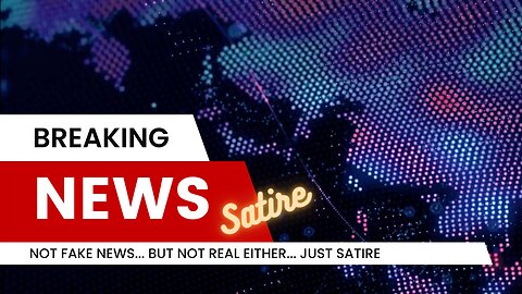 BREAKING NEWS SATIRE...