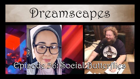 Dreamscapes Episode 56: Social Butterflies