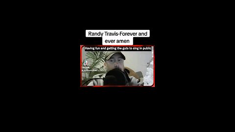 Singing Randy Travis-Forever and ever amen