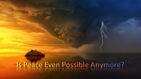 Is Peace Even Possible Anymore? Find Peace Today!