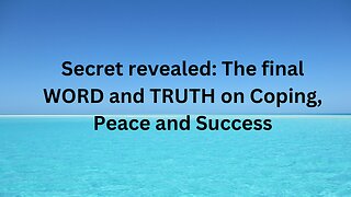 Secret Revealed: The Final Word and Truth on Stress, Coping, Peace, and Success