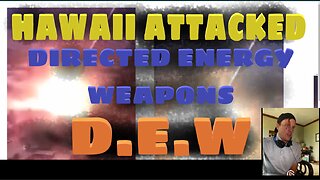 Hawaii Attacked with Directed Energy Weapons