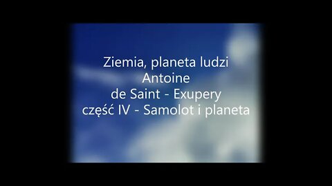 Ziemia, planeta ludzi - A. de Saint-Exupery część IV -Samolot i planeta