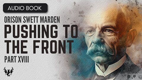 💥 ORISON SWETT MARDEN ❯ Pushing to the Front ❯ AUDIOBOOK Part 18 of 20 📚