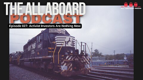 All Aboard Episode 027: Barbarians at the Gate?!? When Activist Investors Ride the Rails!