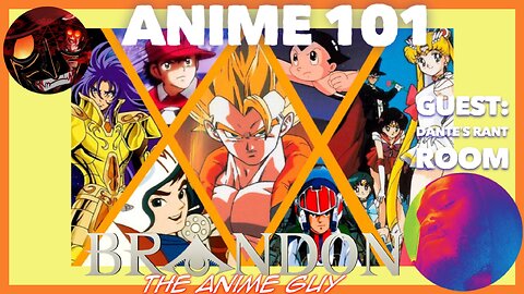 Anime Guy Presents: Anime 101 With Dante's Rant Room