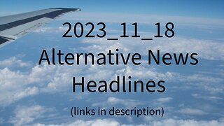 2023_11_18 Alternative News Headlines