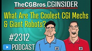 The CGInsider Podcast #2312: "What Are The Coolest CGI Mechs/Giant Robots?"