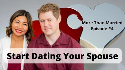 Start Dating Your Spouse Again (Why?) | More Than Married Podcast Episode 4 | Michael & Claire Lewis