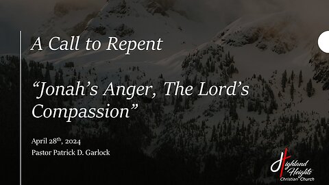 The Book of Jonah 3:9-4:11 - "Jonah's Anger, The Lord's Compassion"