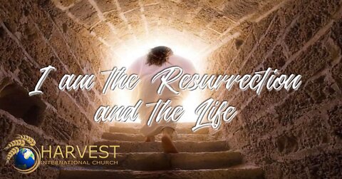 I am the Resurrection and the Life