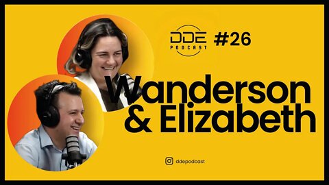 Ep. 26 - Wanderson e a Elizabeth - (beths gourmet) // DDE Podcast