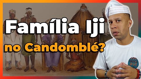 Família Iji no Candomblé - EP#235