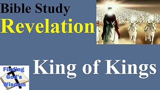 Bible Study: Revelation - King of Kings