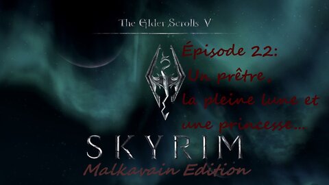 Skyrim AE Let's play a vampire vostfr - 22 Un prêtre, la pleine lune et une princesse