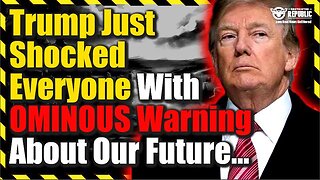 Breaking: Trump Shocks Everyone With Ominous Warning About Our Future