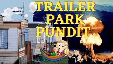 Trailer Park Pundit - Trailer Park Tuesday -