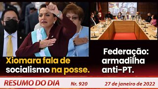 Xiomara fala de socialismo na posse. Federação: armadilha anti-PT - Resumo do Dia Nº 920 - 27/01/22