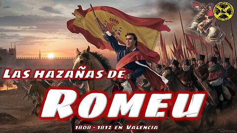 Las hazañas de José Romeu. El Héroe Valenciano de la guerra de la independencia española.