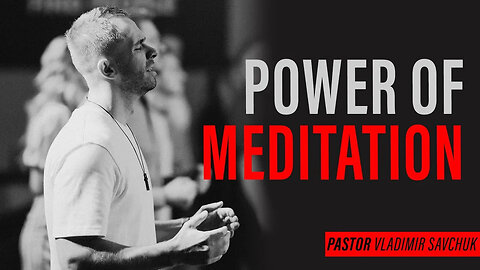 Power of Meditation - Pastor Vlad