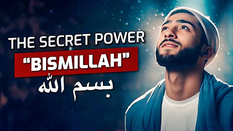 The Secret Power of "BISMILLAH" - Why is it at The Beginning Of 113 Surahs?